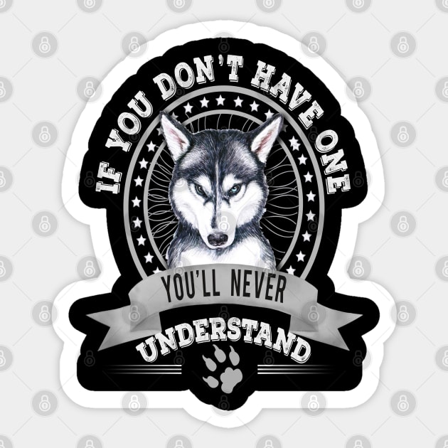 If You Don't Have One You'll Never Understand Siberian Husky Owner Sticker by Sniffist Gang